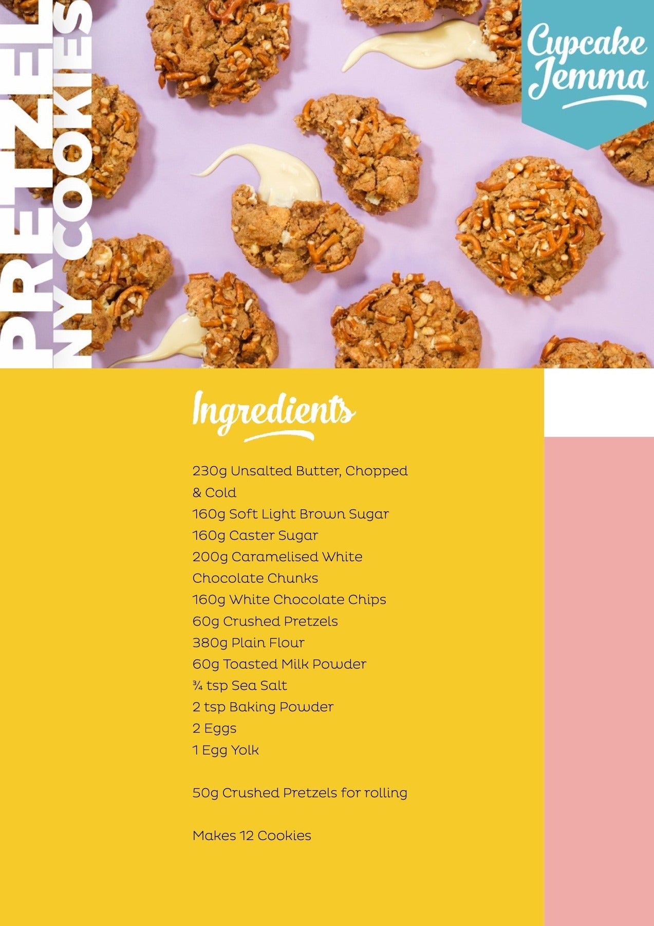 Pretzel New York Cookies downloadable recipe by Cupcake Jemma with ingredients for baking 12 cookies including pretzels and chocolate chunks